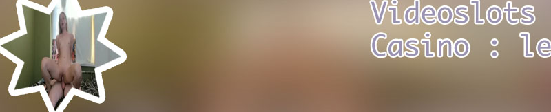 Récentes vidéos videoslots
